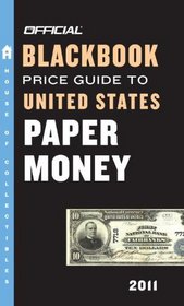 The Official Blackbook Price Guide to United States Paper Money 2011, 43rd Edition