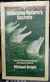 Unlocking Natures Secrets: Recent Discoveries from the Natural World (Ariel Books)