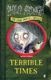 Terrible Times (Eddie Dickens Trilogy, Bk 3)