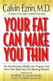 Your Fat Can Make You Thin: The Revolutionary Weight Loss Program That Turns Your Body into a Fat-Burning Machine