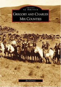 Gregory  and  Charles  Mix  Counties  (SD)   (Images of America)