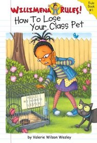 How to Lose Your Class Pet (Willimena Rules! Bk 1)