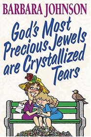 Gods Most Precious Jewels Are Crystallized Tears