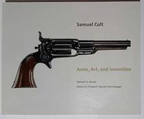 Samuel Colt: Arms, Art, and Invention