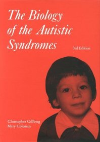 The Biology of the Autistic Syndromes (Clinics in Developmental Medicine (Mac Keith Press))