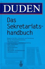 Duden. Das Sekretariatshandbuch. Ratgeber fr Bro, Sekretariat und Verwaltung.