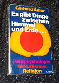 Es gibt Dinge zwischen Himmel und Erde: Parapsychologie, Okkultismus und Religion (German Edition)