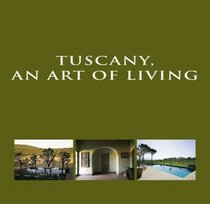 Tuscany, an Art of Living: An art of Living