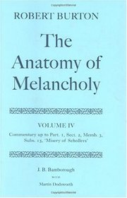 The Anatomy of Melancholy: Volume IV: Commentary up to Part 1, Section 2, Member 3, Subsection 15, 