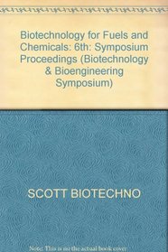 Sixth Symposium on Biotechnology for Fuels and Chemicals (Biotechnology and Bioengineering Symposium No 14)