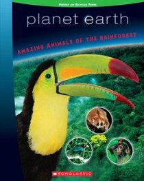 Amazing Animals Of The Rainforest (Planet Earth Scrapbook)
