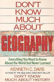Don't Know Much About Geography: Everything You Need to Know About the World but Never Learned
