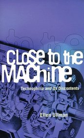 Close to the Machine : Technophilia and Its Discontents