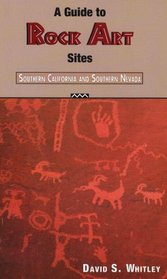 A Guide to Rock Art Sites: Southern California and Southern Nevada