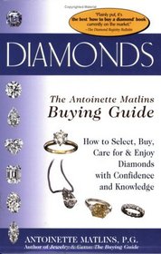 Diamonds--The Antoinette Matlins Buying Guide : How to Select, Buy, Care for Diamonds With Confidence and Knowledge