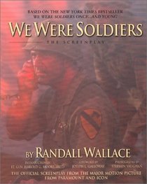 We Were Soldiers: The Screenplay (The Wheelhouse screenplay series)