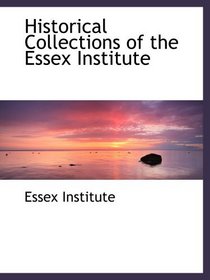 Historical Collections of the Essex Institute