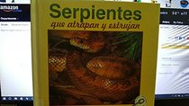 Serientes Que Atrapan Y Estrujan (Cara a Cara Con Las Serpientes) (Spanish Edition)