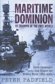 Maritime Dominion: Naval Campaigns that Shaped the Modern World