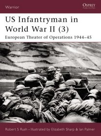 Us Infantryman in World War II (3): European Theater of Operations 1944-45 (Warrior, 56)