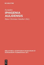 Euripides, Iphigenia Aulidensis (Bibliotheca scriptorum Graecorum et Romanorum Teubneriana)