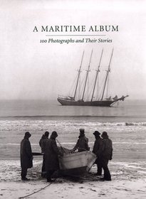 A Maritime Album : 100 Photographs and Their Stories