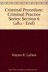 Criminal Procedure: Criminal Practice Series: Section 6 (28.1 - End)