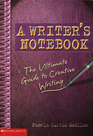 A Writer's Notebook: The Ultimate Guide to Creative Writing