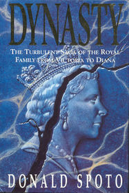 Dynasty: The Turbulent Saga of the Royal Family from Victoria to Diana