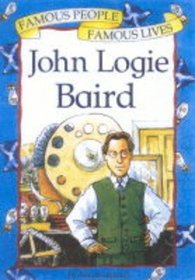 John Logie Baird (Famous People, Famous Lives)