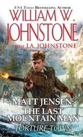 Torture Town (Matt Jensen: The Last Mountain Man, Bk 9)