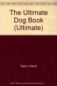 The Ultimate Dog Book (Ultimate)