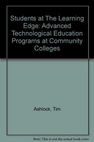 Students at The Learning Edge: Advanced Technological Education Programs at Community Colleges