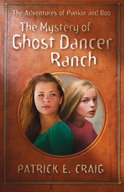 The Mystery of Ghost Dancer Ranch: The Adventures of Punkin and Boo (Volume 1)