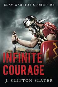 Infinite Courage (Clay Warrior Stories)