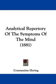 Analytical Repertory Of The Symptoms Of The Mind (1881)