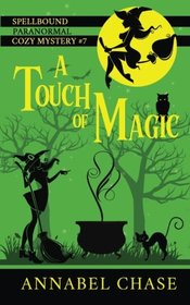 A Touch of Magic (Spellbound Paranormal Cozy Mystery) (Volume 7)