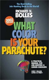 What Color Is Your Parachute 2002: A Practical Manual for Job-Hunters  Career-Changers (What Color Is Your Parachute)