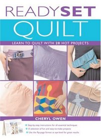 Ready, Set, Quilt: Learn to Quilt with 20 Hot Projects (Ready Set...)