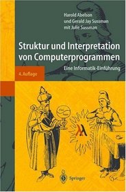 Struktur und Interpretation von Computerprogrammen: Eine Informatik-Einfhrung (Springer-Lehrbuch) (German Edition)