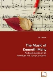 The Music of Kenneth Mahy: An Examination of an American Art Song Composer