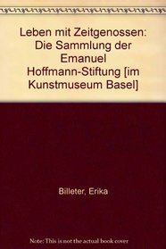 Leben mit Zeitgenossen: Die Sammlung der Emanuel Hoffmann-Stiftung (German Edition)