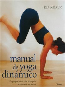 Manual de yoga dinamico: Un programa de ejercicios para mantenerse en forma