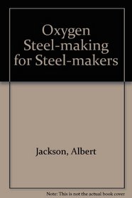Oxygen Steel-making for Steel-makers