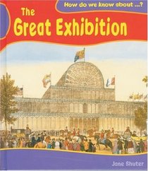 The Great Exhibition (How Do We Know About?)
