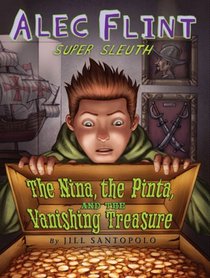 Nina, The Pinta, And The Vanishing Treasure (Alec Flint, Super Sleuth) (Alec Flint, Super Sleuth)