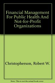 Financial Management For Public Health And Not-for-Profit Organizations