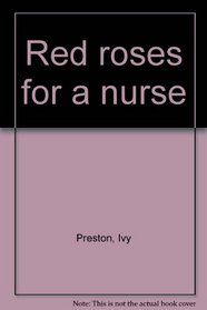 Red Roses for a Nurse