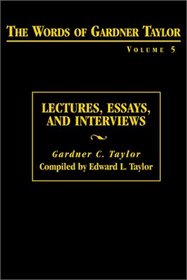 Lectures, Essays, and Interviews: The Words of Gardner Taylor (Words of Gardner Taylor)