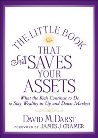 The Little Book that Still Saves Your Assets: What The Rich Continue to Do to Stay Wealthy in Up and Down Markets (Little Books. Big Profits)